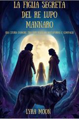 Lyra Moon – La figlia segreta del re lupo mannaro (2026)