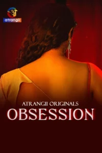 [18+] Obsession (2025) S01 Complate [Hindi] WEB-DL 720p,1080p | GDRive