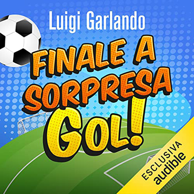 Luigi Garlando - Finale a sorpresa (2021) (mp3 - 128 kbps)