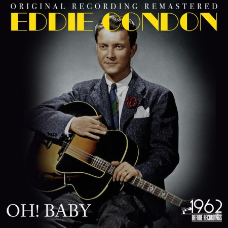 Eddie Condon - Oh! Baby (2020)