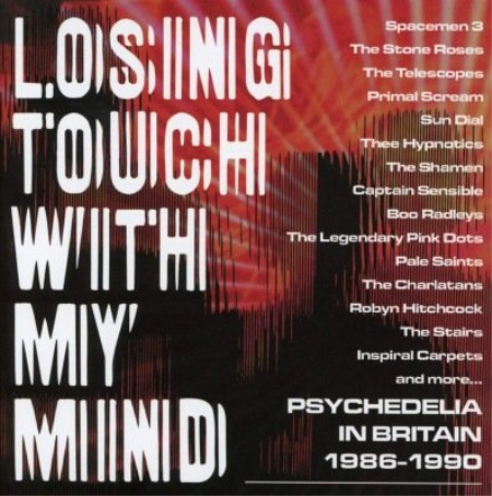 VA - Losing Touch With My Mind: Psychedelia In Britain 1986-1990 (2019)