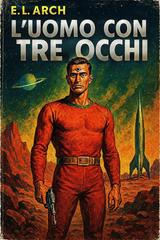 E.L. Arch – L’uomo con tre occhi (2026)