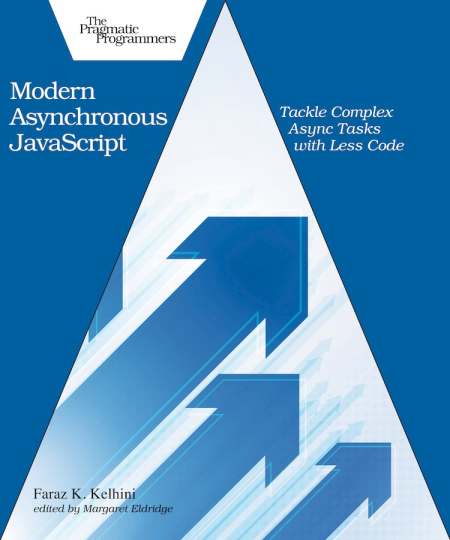 Modern Asynchronous JavaScript: Tackle Complex Async Tasks with Less Code (True EPUB)