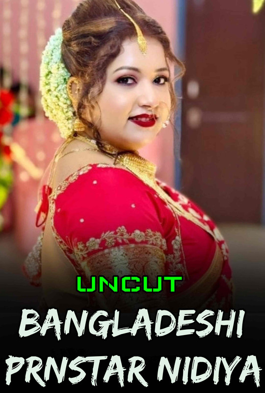 18+ Bangladeshi Pornstar Nidiya (2025) Uncut Bengla – Hindi Hot Short Film – WEB-DL X264 1080p 720p 480p – Download