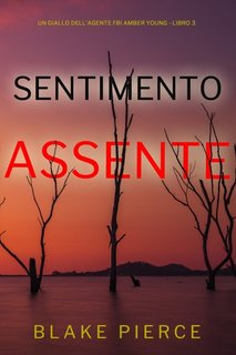 Blake Pierce - Sentimento assente (FBI Amber Young Libro 3) (2023)