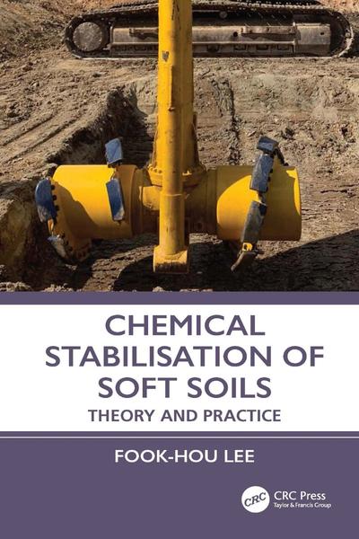 Chemical Stabilisation Of Soft Soils Theory And Practice (Fook-Hou Lee;) Chemical Stabilisation Of Soft Soils Theory And Practice (Fook-Hou Lee;)