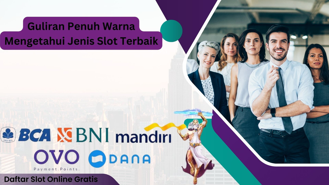 Guliran Penuh Warna Mengetahui Jenis Slot Terbaik