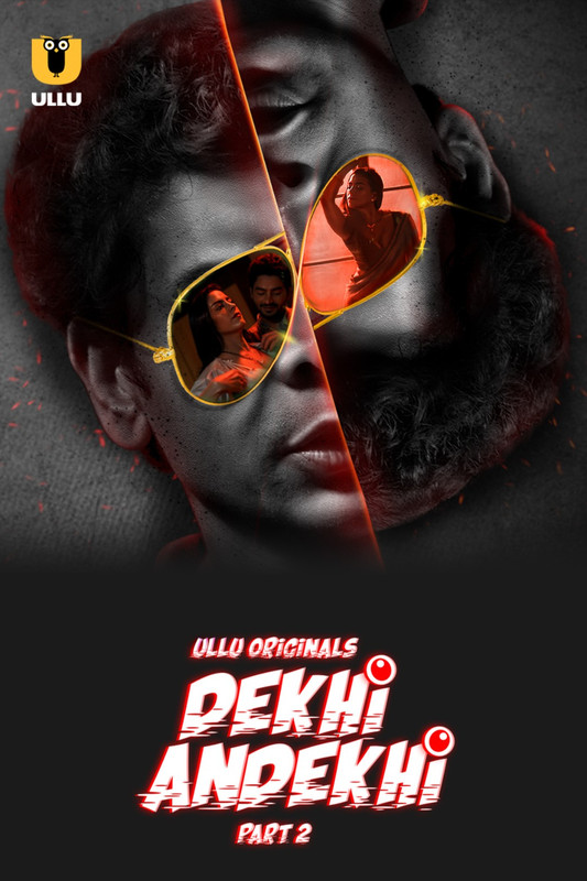 Dekhi Andekhi (2023) S01 Part 2 Ullu Web Series Watch Online