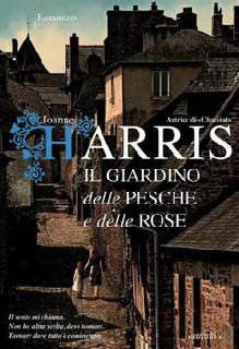 Joanne Harris - Il giardino delle pesche e delle rose (2012)