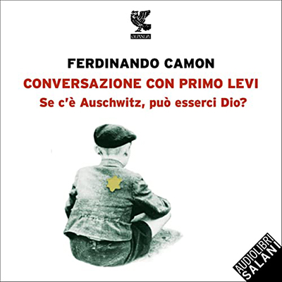 Ferdinando Camon - Conversazione con Primo Levi꞉ Se c'è Auschwitz, può esserci Dio? (2022) (mp3 - 128 kbps)