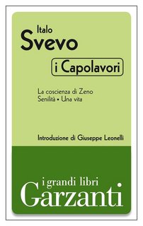 Italo Svevo - I capolavori: La coscienza di Zeno-Senilità-Una vita (2012)