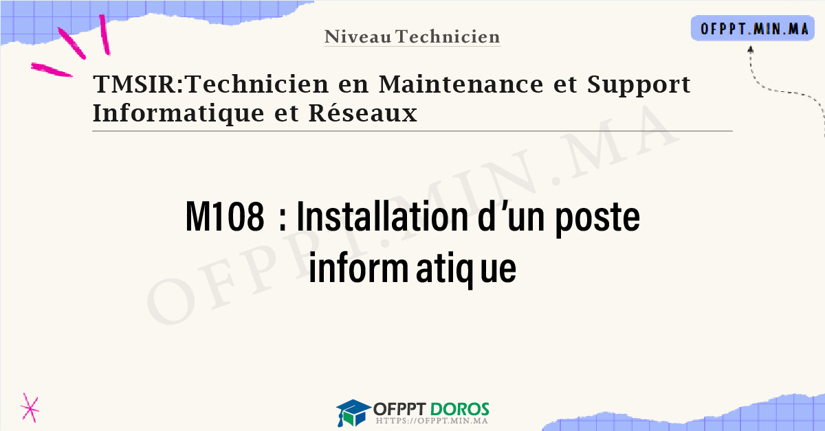 Sommaire détaillé du cours Installation d’un poste informatique M108 OFPPT - Structure du module