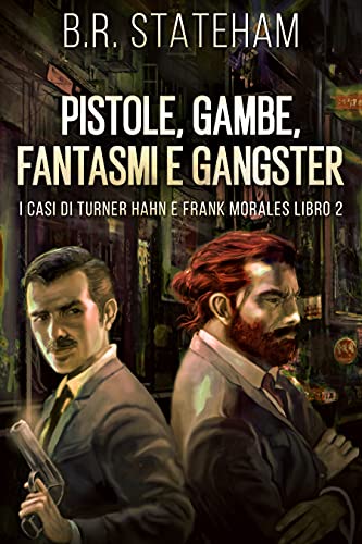 B.R. Stateham – Pistole, gambe, fantasmi e gangster (2021) B.R. Stateham – Pistole, gambe, fantasmi e gangster (2021)