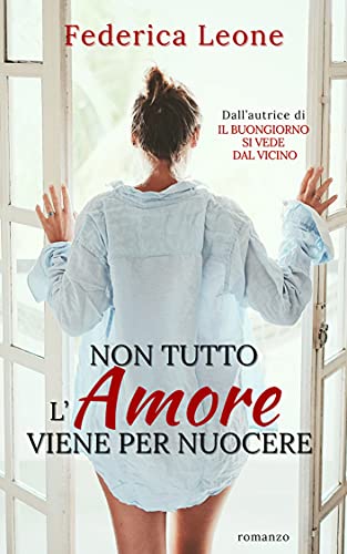 Federica Leone - Non tutto l'amore viene per nuocere (2021)