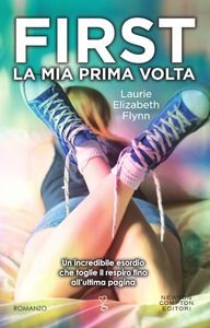 Laurie Elizabeth Flynn - First. La mia prima volta (2016)