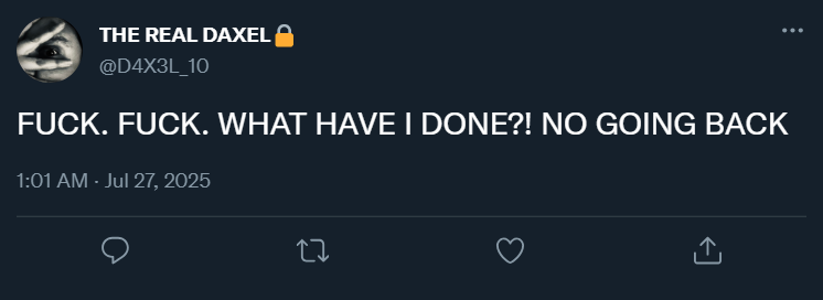 01:01 @D4X3L_10: “FUCK. FUCK. WHAT HAVE I DONE?! NO GOING BACK”