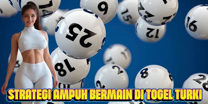 Strategi Ampuh Bermain di Togel Turki