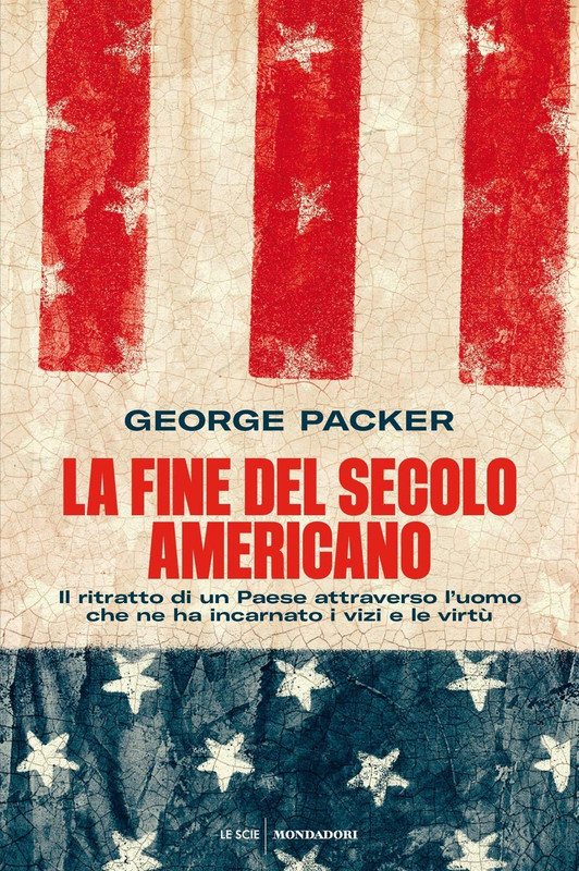 George Packer - La fine del secolo americano (2020)