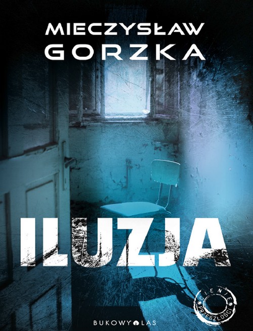 Iluzja . Cienie Przeszłości. (Tom 2) - Mieczysław Gorzka