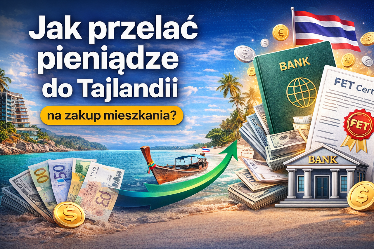 Jak przelać pieniądze do Tajlandii na zakup mieszkania? (FET, bank, kursy 2026)