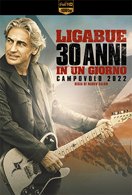 Ligabue - 30 Anni in un giorno (2022) .mkv DLMux 1080p E-AC3+AC3 ITA SUBS