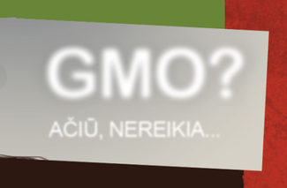 Kodėl mes pasisakom prieš genetiškai modifikuotus maisto produktus?