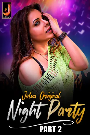Night Party (2024) Jalva S01 Part 2 Web Series Watch Online
