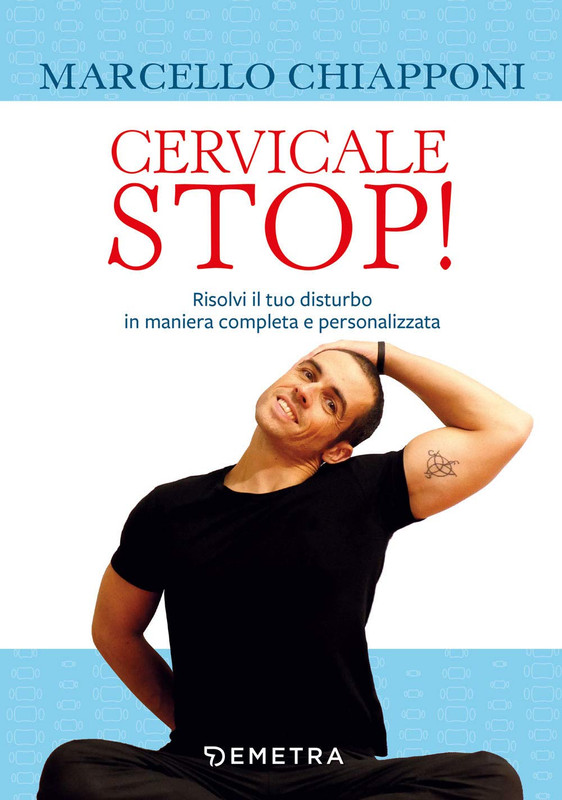 Marcello Chiapponi - Cervicale stop! La più completa guida per risolvere i disturbi cervicali (2020)