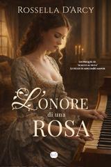 Rossella D’Arcy – Le figlie di Ashcombe Manor Vol. 1. L’onore di una rosa (2026)