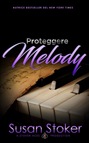 Susan Stoker –  Proteggere Melody. Armi & Amor Vol. 9  (2021)