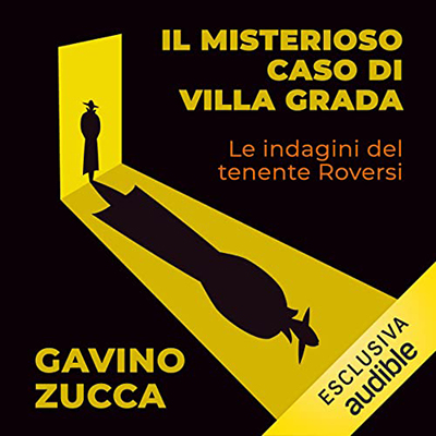 Gavino Zucca - Il misterioso caso di villa Grada꞉ Le indagini del tenente Roversi - Vol. 4 (2022) (mp3 - 128 kbps)