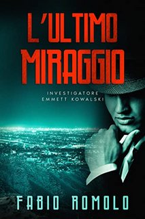 Fabio Romolo - L'ultimo miraggio (Investigatore Emmett Kowalski) (2022)