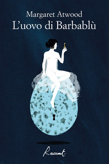 Margaret Atwood – L’ uovo di Barbablù (2020)
