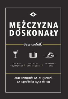 Mężczyzna doskonały. Przewodnik - praca zbiorowa Mężczyzna doskonały. Przewodnik - praca zbiorowa