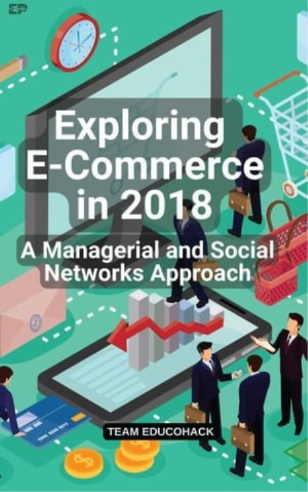 Exploring E-Commerce in 2018: A Managerial and Social Networks Approach