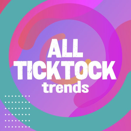 ac4c0aa5 ca64 44d8 81aa 438788983624 - VA - All TickTock Trends (2022)