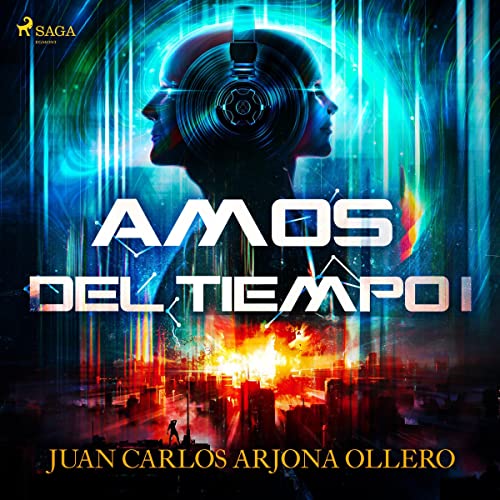 Guerra de las Eras - Amos del Tiempo (Trilogía) - Juan Carlos Arjona - Narrado por Pablo López / José Luis Espina