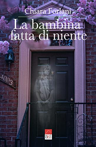 Chiara Forlani  - La bambina fatta di niente (2022)