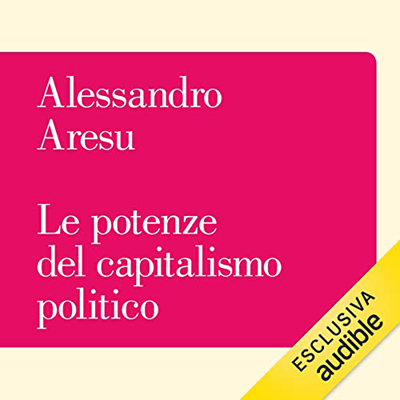 Alessandro Aresu - Le potenze del capitalismo politico (2022) (mp3 - 128 kbps)