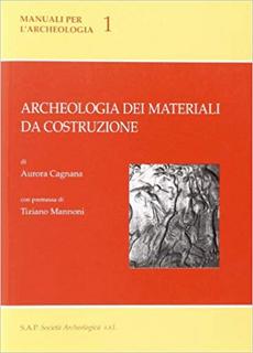 Aurora Cagnana - Archeologia dei materiali da costruzione (2000)