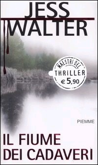 Jess Walter - Il Fiume Dei Cadaveri (2005)