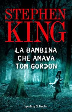 Stephen King – La bambina che amava Tom Gordon (2014)