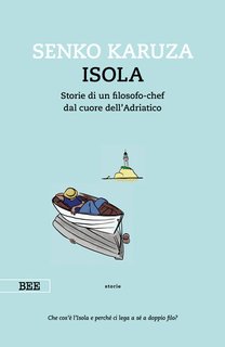 Senko Karuza - Isola. Storie di un filosofo-chef dal cuore dell'Adriatico (2024)