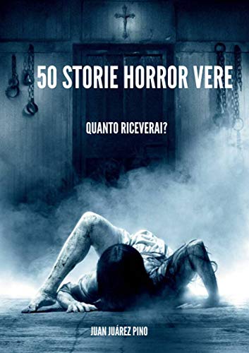 Juan Juárez Pino – 50 storie horror vere. Quanto riceverai? (2020)