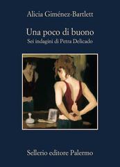 Alicia Giménez-Bartlett – Una poco di buono. Sei indagini di Petra Delicado (2025)