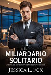 Jessica L. Fox – Miliardari Proibiti Vol. 1. Il Miliardario Solitario (2026)