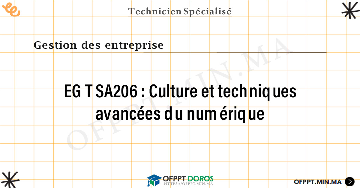Sommaire détaillé du cours Culture et techniques avancées du numérique EGTSA206 OFPPT - Structure du module