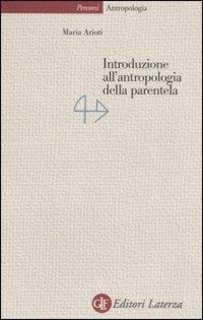 Maria Arioti - Introduzione all'antropologia della parentela (2006)