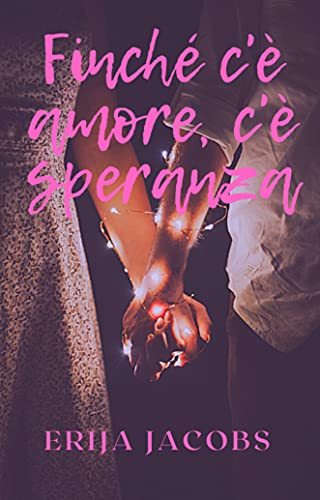 Erijca Jacobs – Finché c’è amore, c’è speranza (2021)