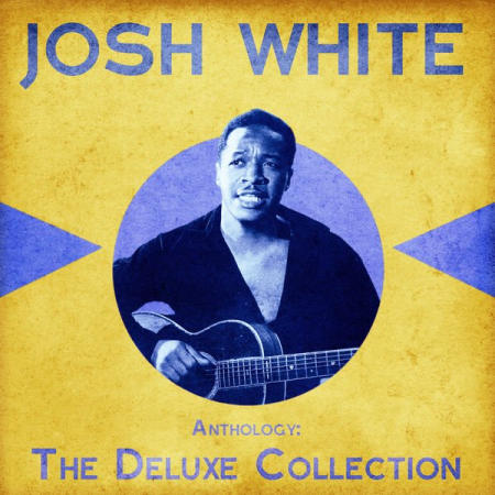 Josh White   Anthology The Deluxe Collection (Remastered) (2020)
